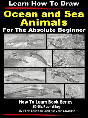 cover image of Learn How to Draw Portraits of Ocean and Sea Animals in Pencil For the Absolute Beginner